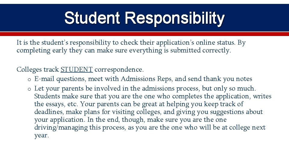 Student Responsibility It is the student’s responsibility to check their application’s online status. By