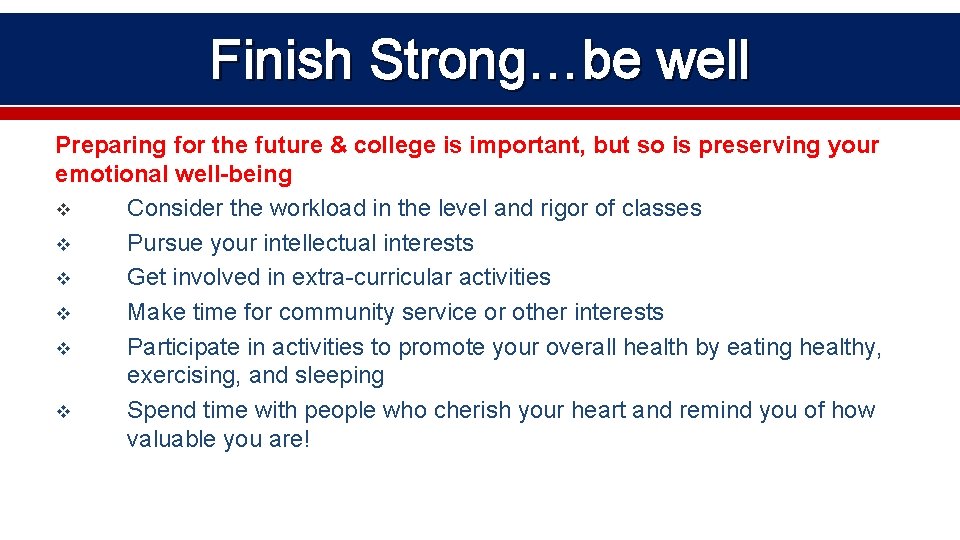 Finish Strong…be well Preparing for the future & college is important, but so is