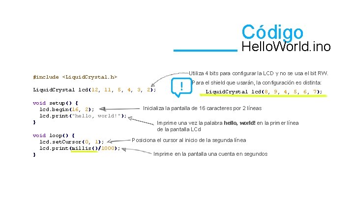 Código Hello. World. ino Utiliza 4 bits para configurar la LCD y no se