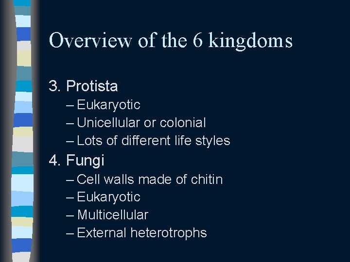 Overview of the 6 kingdoms 3. Protista – Eukaryotic – Unicellular or colonial –