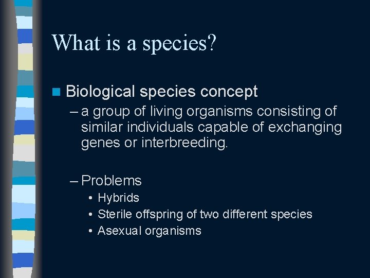What is a species? n Biological species concept – a group of living organisms