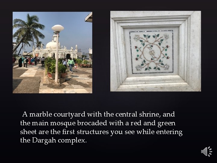 A marble courtyard with the central shrine, and the main mosque brocaded with a