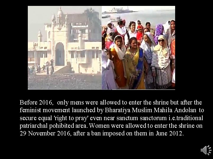 Before 2016, only mens were allowed to enter the shrine but after the feminist