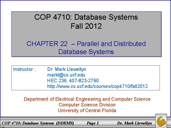 COP 4710: Database Systems Fall 2012 CHAPTER 22 – Parallel and Distributed Database Systems