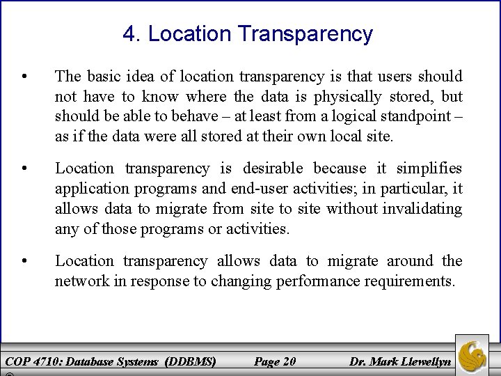 4. Location Transparency • The basic idea of location transparency is that users should