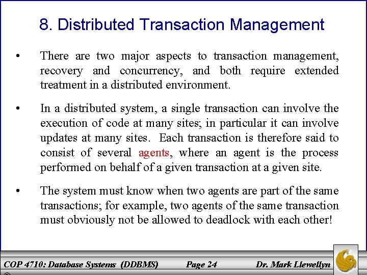 8. Distributed Transaction Management • There are two major aspects to transaction management, recovery
