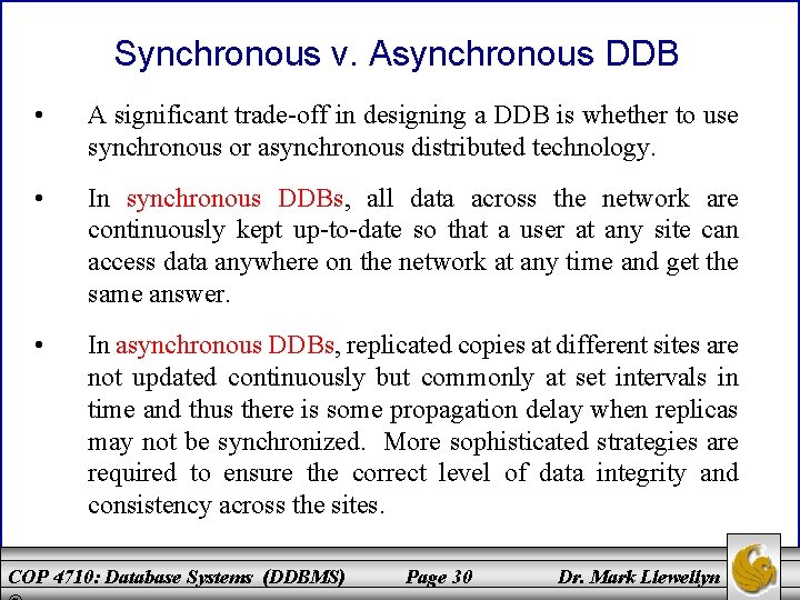 Synchronous v. Asynchronous DDB • A significant trade-off in designing a DDB is whether