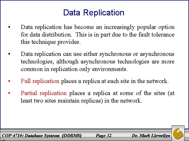 Data Replication • Data replication has become an increasingly popular option for data distribution.