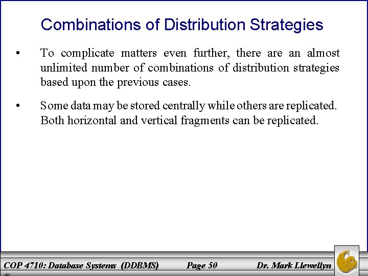Combinations of Distribution Strategies • To complicate matters even further, there an almost unlimited