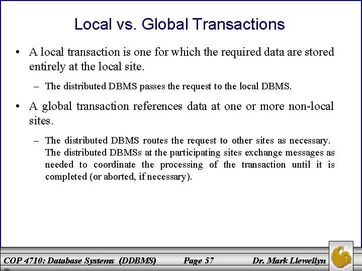Local vs. Global Transactions • A local transaction is one for which the required