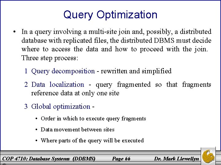 Query Optimization • In a query involving a multi-site join and, possibly, a distributed