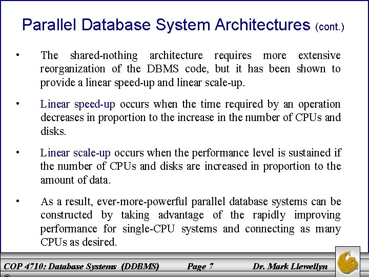 Parallel Database System Architectures (cont. ) • The shared-nothing architecture requires more extensive reorganization