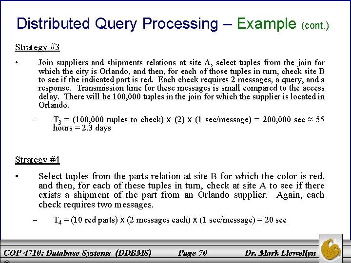 Distributed Query Processing – Example (cont. ) Strategy #3 • Join suppliers and shipments
