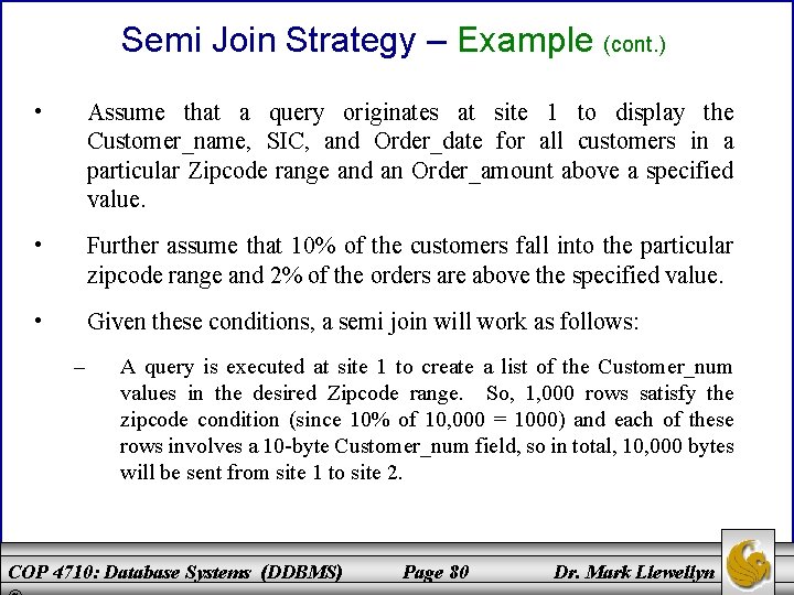 Semi Join Strategy – Example (cont. ) • Assume that a query originates at