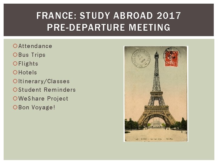 FRANCE: STUDY ABROAD 2017 PRE-DEPARTURE MEETING Attendance Bus Trips Flights Hotels Itinerary/Classes Student Reminders