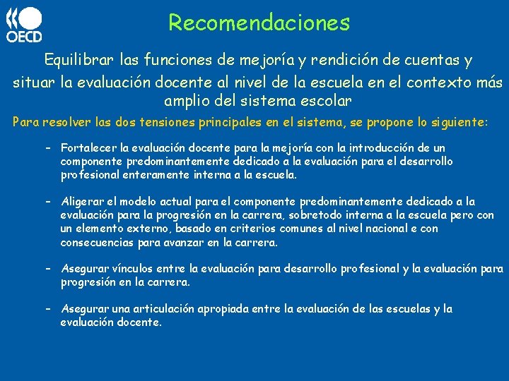 Recomendaciones Equilibrar las funciones de mejoría y rendición de cuentas y situar la evaluación