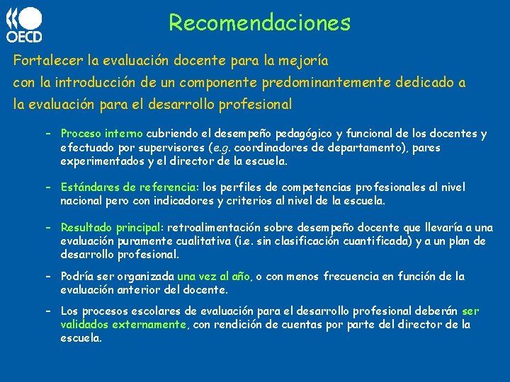 Recomendaciones Fortalecer la evaluación docente para la mejoría con la introducción de un componente