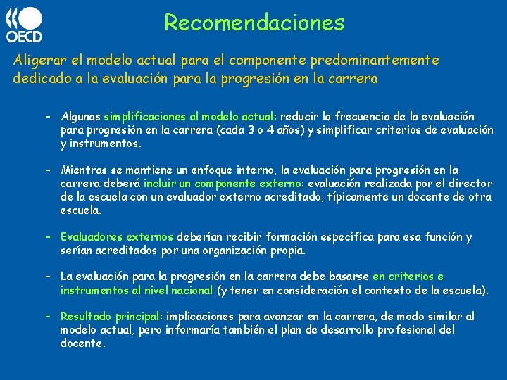 Recomendaciones Aligerar el modelo actual para el componente predominantemente dedicado a la evaluación para