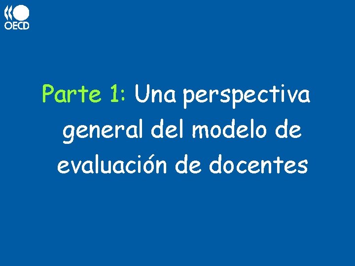 Parte 1: Una perspectiva general del modelo de evaluación de docentes 