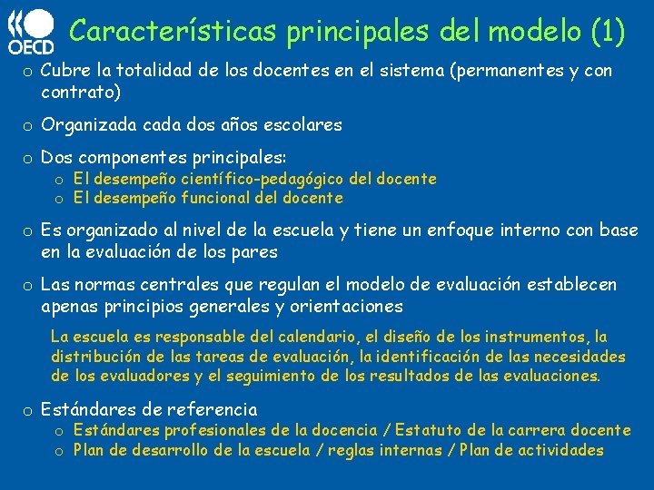 Características principales del modelo (1) o Cubre la totalidad de los docentes en el