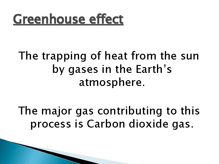Greenhouse effect The trapping of heat from the sun by gases in the Earth’s