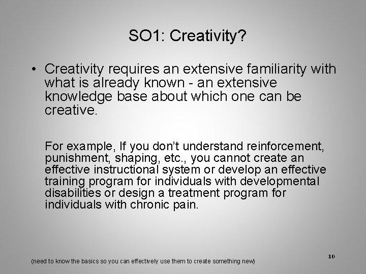 SO 1: Creativity? • Creativity requires an extensive familiarity with what is already known