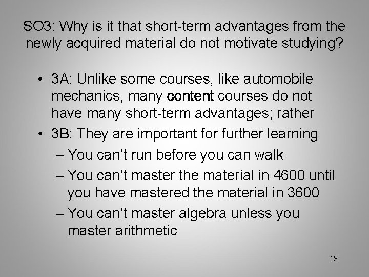 SO 3: Why is it that short-term advantages from the newly acquired material do