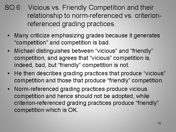 SO 6: Vicious vs. Friendly Competition and their relationship to norm-referenced vs. criterionreferenced grading