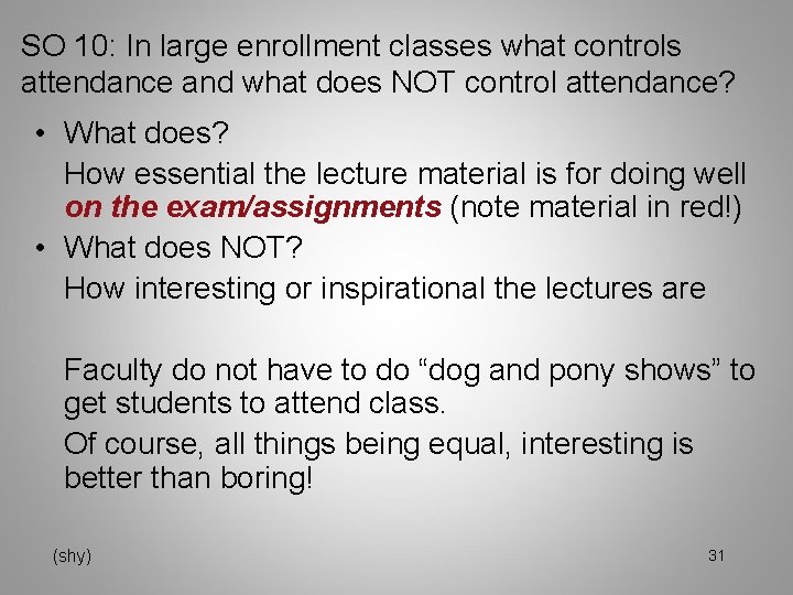 SO 10: In large enrollment classes what controls attendance and what does NOT control