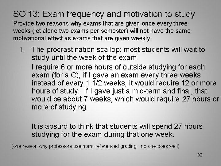 SO 13: Exam frequency and motivation to study Provide two reasons why exams that