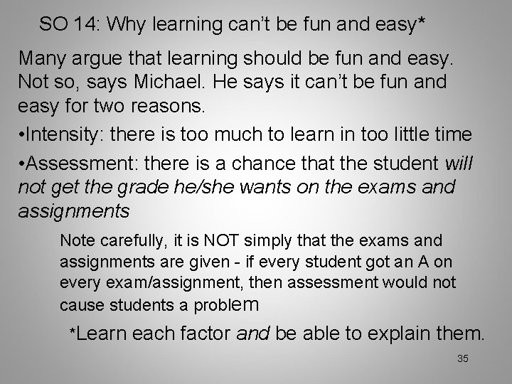 SO 14: Why learning can’t be fun and easy* Many argue that learning should