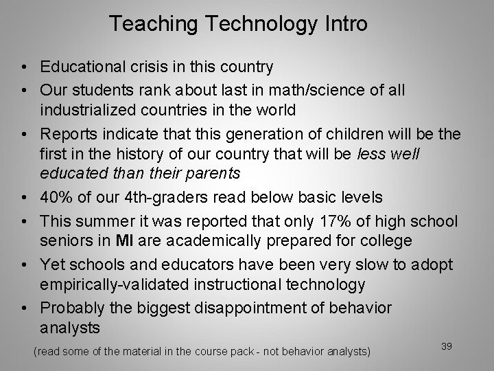 Teaching Technology Intro • Educational crisis in this country • Our students rank about