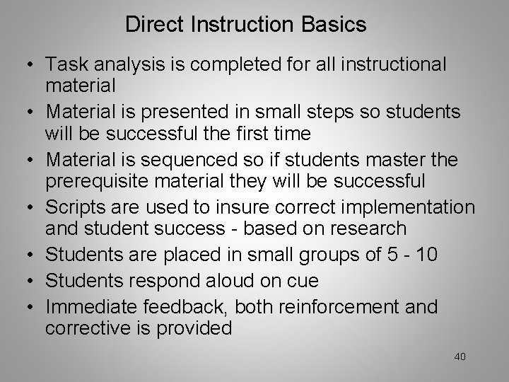Direct Instruction Basics • Task analysis is completed for all instructional material • Material