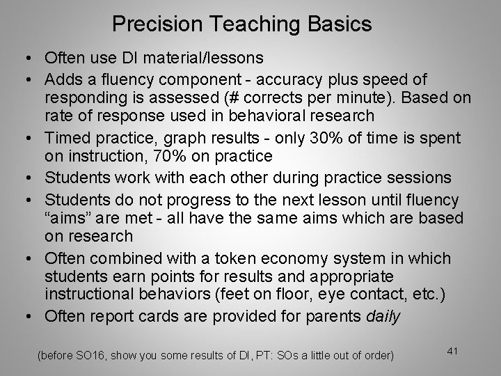 Precision Teaching Basics • Often use DI material/lessons • Adds a fluency component -