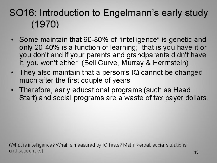 SO 16: Introduction to Engelmann’s early study (1970) • Some maintain that 60 -80%