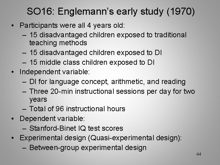 SO 16: Englemann’s early study (1970) • Participants were all 4 years old: –