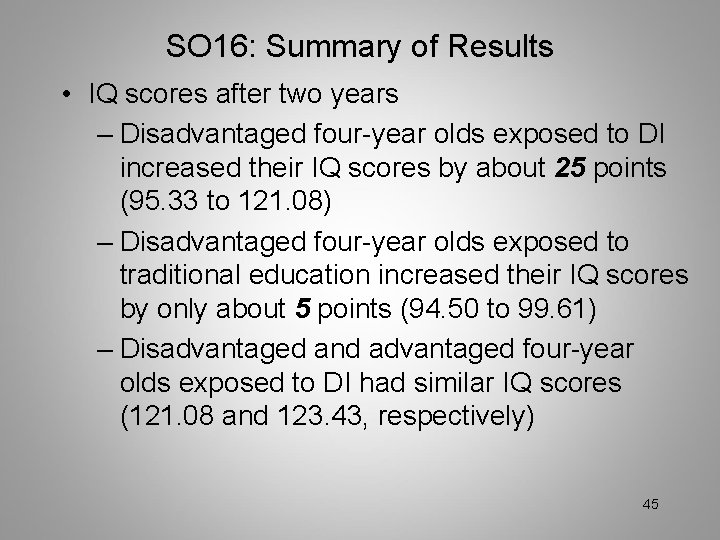 SO 16: Summary of Results • IQ scores after two years – Disadvantaged four-year