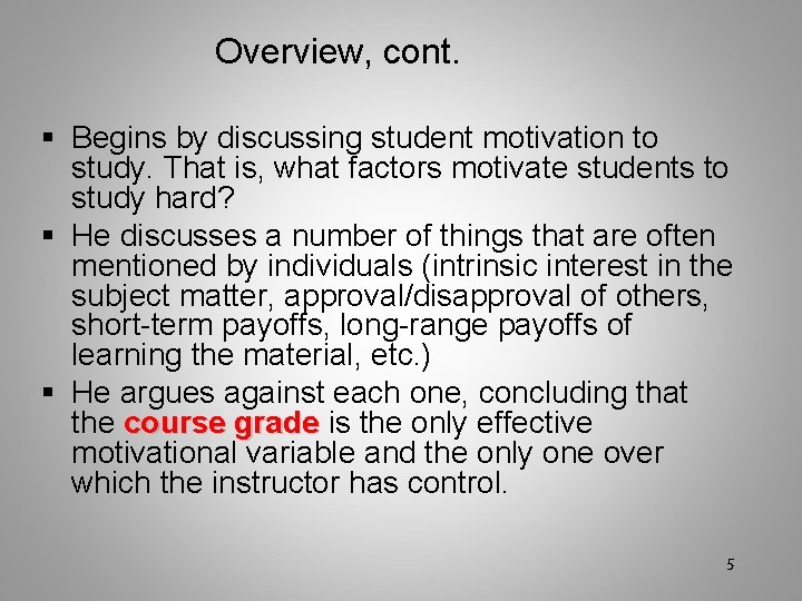 Overview, cont. Begins by discussing student motivation to study. That is, what factors motivate