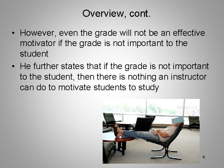 Overview, cont. • However, even the grade will not be an effective motivator if