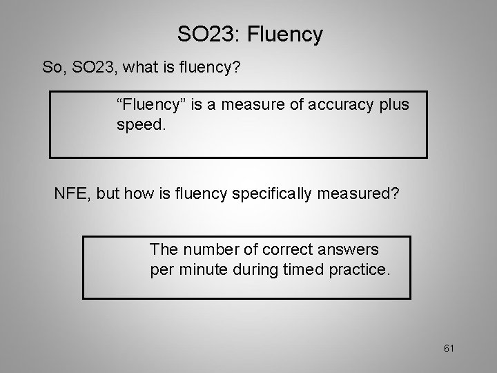 SO 23: Fluency So, SO 23, what is fluency? “Fluency” is a measure of