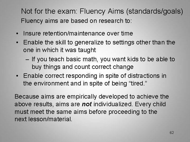 Not for the exam: Fluency Aims (standards/goals) Fluency aims are based on research to: