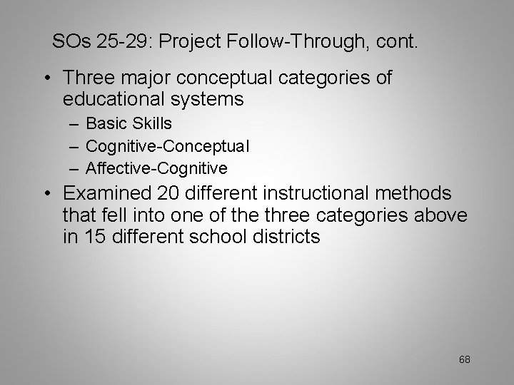 SOs 25 -29: Project Follow-Through, cont. • Three major conceptual categories of educational systems