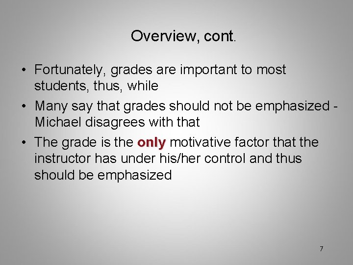 Overview, cont. • Fortunately, grades are important to most students, thus, while • Many