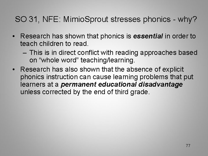 SO 31, NFE: Mimio. Sprout stresses phonics - why? • Research has shown that