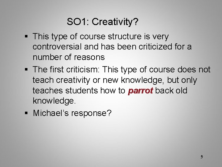 SO 1: Creativity? This type of course structure is very controversial and has been