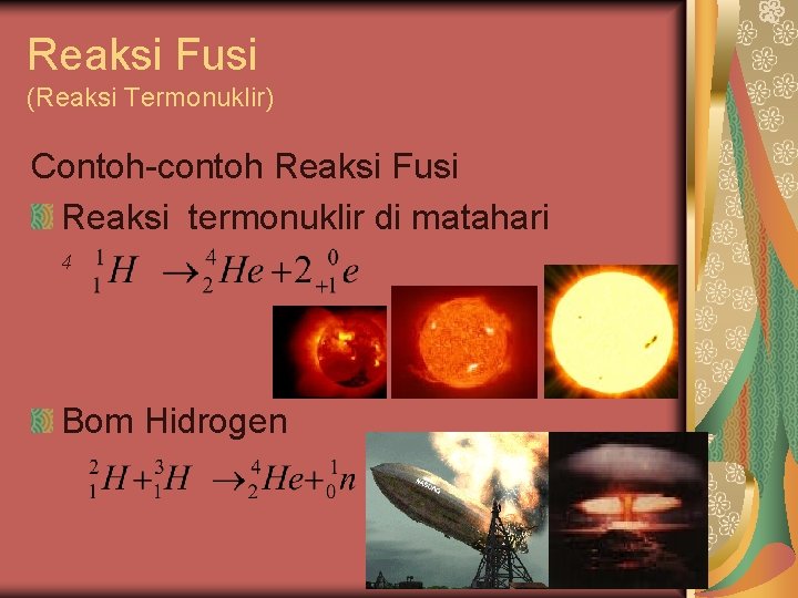 Reaksi Fusi (Reaksi Termonuklir) Contoh-contoh Reaksi Fusi Reaksi termonuklir di matahari 4 Bom Hidrogen
