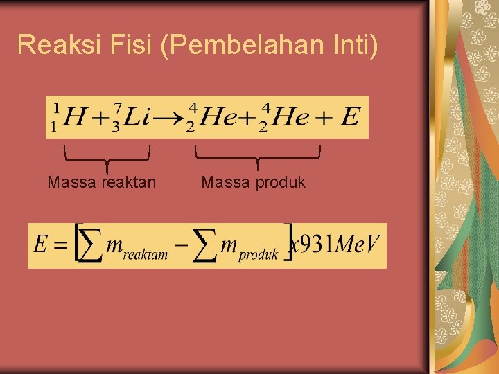 Reaksi Fisi (Pembelahan Inti) Massa reaktan Massa produk 