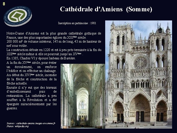 8 Cathédrale d'Amiens (Somme) Inscription au patrimoine : 1981 Notre-Dame d’Amiens est la plus