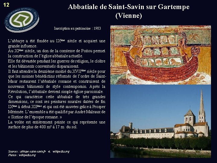 12 Abbatiale de Saint-Savin sur Gartempe (Vienne) Inscription au patrimoine : 1983 L’abbaye a