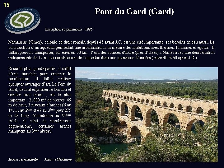 15 Pont du Gard (Gard) Inscription au patrimoine : 1985 Némausus (Nîmes), colonie de